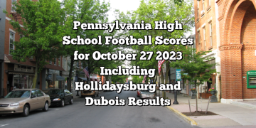 Pennsylvania High School Football Scores for October 27 2023 Including Hollidaysburg and Dubois Results