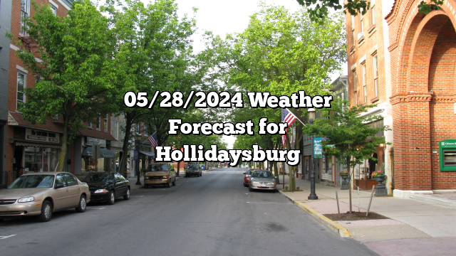 05/28/2024 Weather Forecast for Hollidaysburg