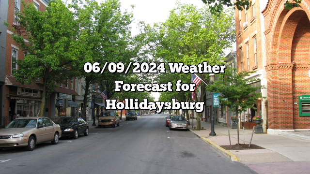06/09/2024 Weather Forecast for Hollidaysburg